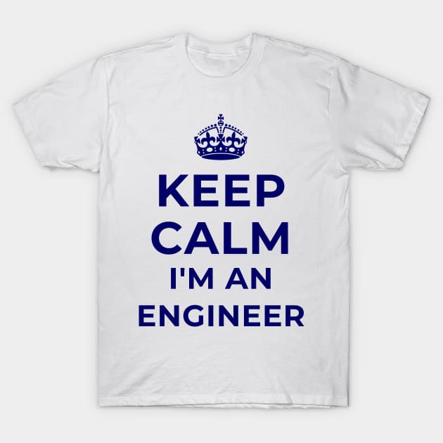 Keep Calm I'm An Engineer Gift T-Shirt by teeshirtmarket